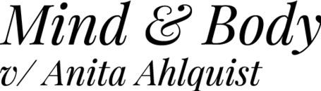 Mind & Body V/ Anita Ahlquist